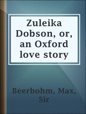 cover image of Zuleika Dobson, or, an Oxford love story